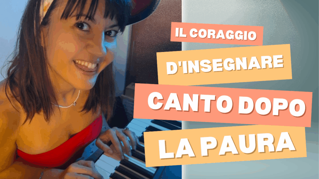 Il coraggio d'insegnare canto dopo la paura